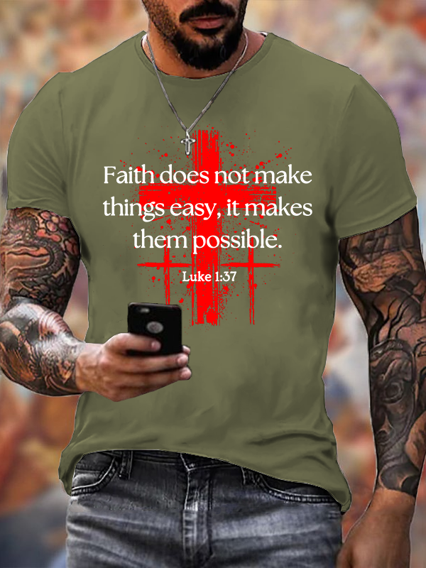 Faith Does Not Make Things Easy, It Makes Them Possible – Luke 1:37 Jesus God Christian Cotton T-Shirt