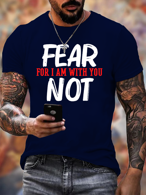 Fear Not For I Am With You Jesus God Christian Cotton T-Shirt