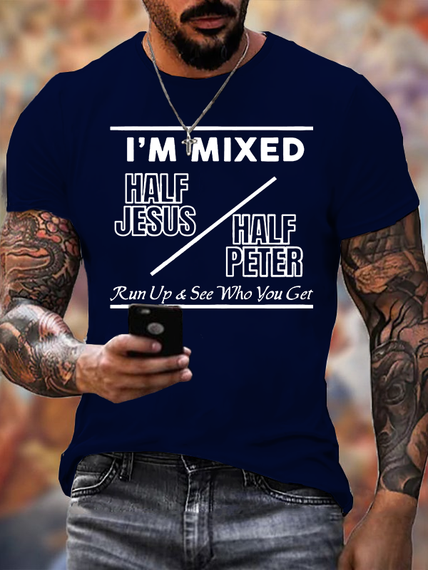 I Am Mixed Half Jesus and Half Peter Jesus God Christian Cotton T-Shirt