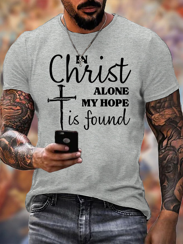 In Christ Alone My Hope Is Found Jesus God Christian Cotton T-Shirt