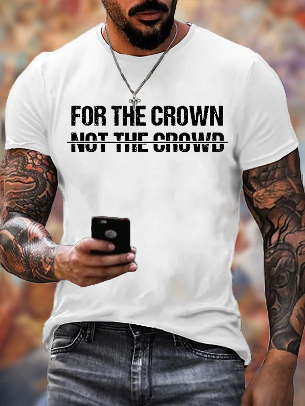For The Crown Not The Crowd Jesus God Christian Cotton T-Shirt