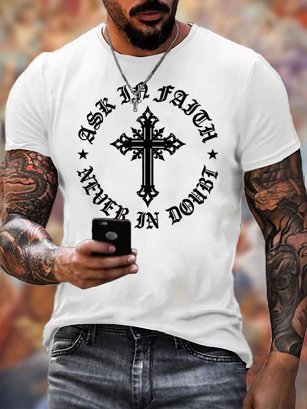Ask In Faith, Never In Doubt Jesus God Christian Cotton T-Shirt