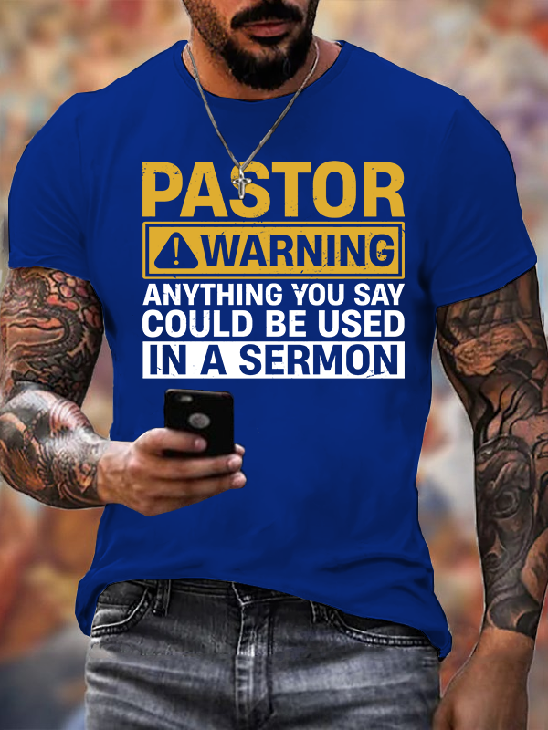 Pastor Warning Anything You Say or Do Could Be Used in a Sermon Jesus God Christian Cotton T-Shirt