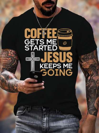 Coffee Get Me Started Jesus Keeps Me Going Jesus God Christian Cotton T-Shirt