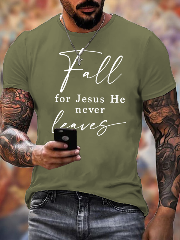 Fall For Jesus He Never Leaves Jesus God Christian Cotton T-Shirt