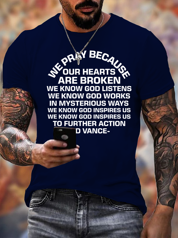 We Pray Because Our Hearts Are Broken  Jesus God Christian Cotton T-Shirt