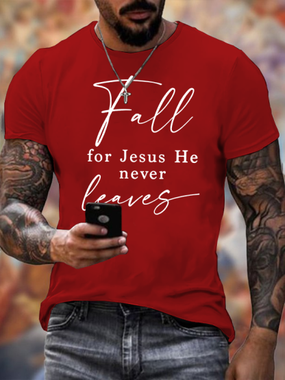 Fall For Jesus He Never Leaves Jesus God Christian Cotton T-Shirt