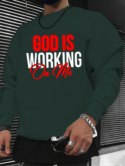 God Is Working On Me Christian Sweatshirt