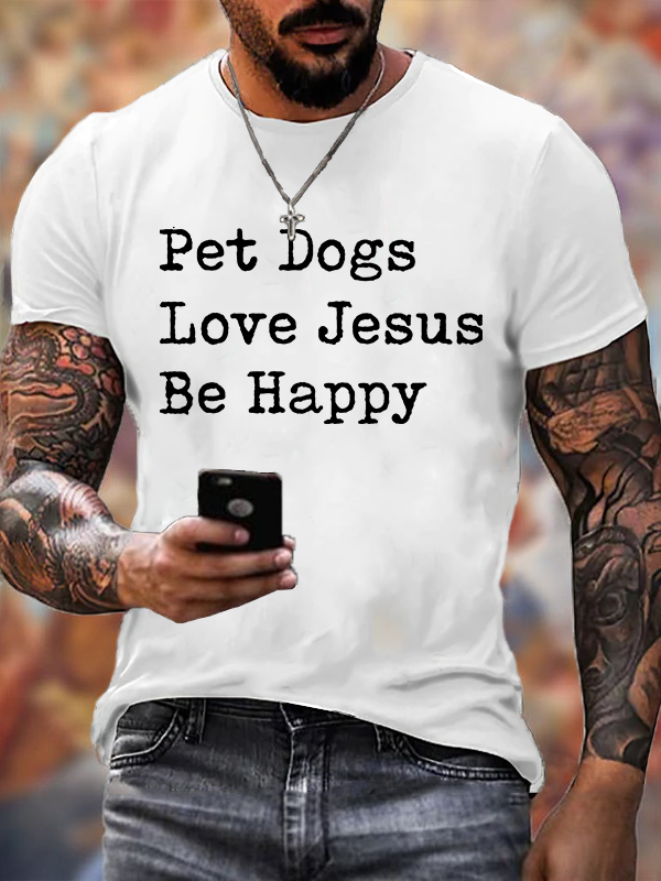 Pet Dogs Love Jesus Be Happy Jesus God Christian Cotton T-Shirt