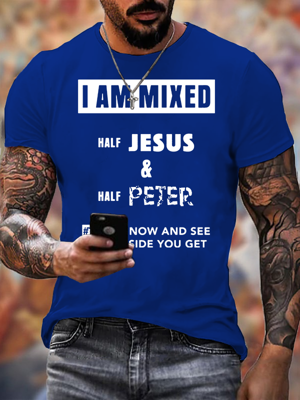 I Am Mixed Half Jesus & Half Peter Jesus God Christian Cotton T-Shirt