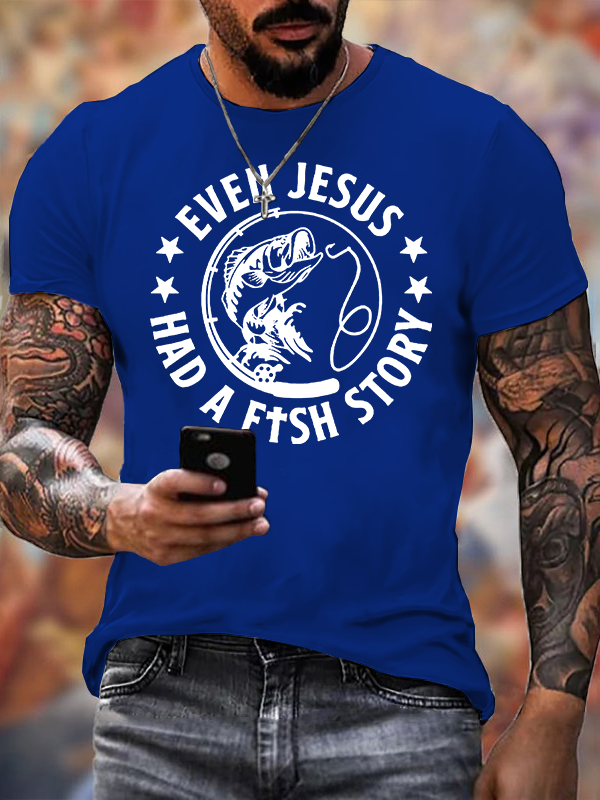 Even Jesus Had A Fishing Story Jesus God Christian Cotton T-Shirt
