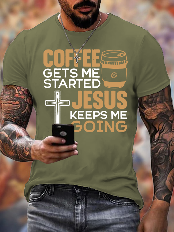 Coffee Get Me Started Jesus Keeps Me Going Jesus God Christian Cotton T-Shirt