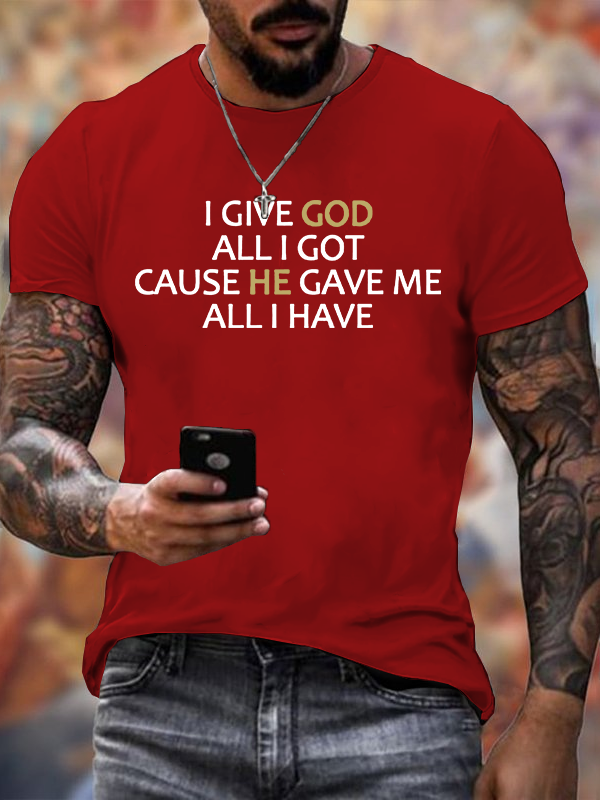 I Give God All I Got Jesus God Christian Cotton T-Shirt