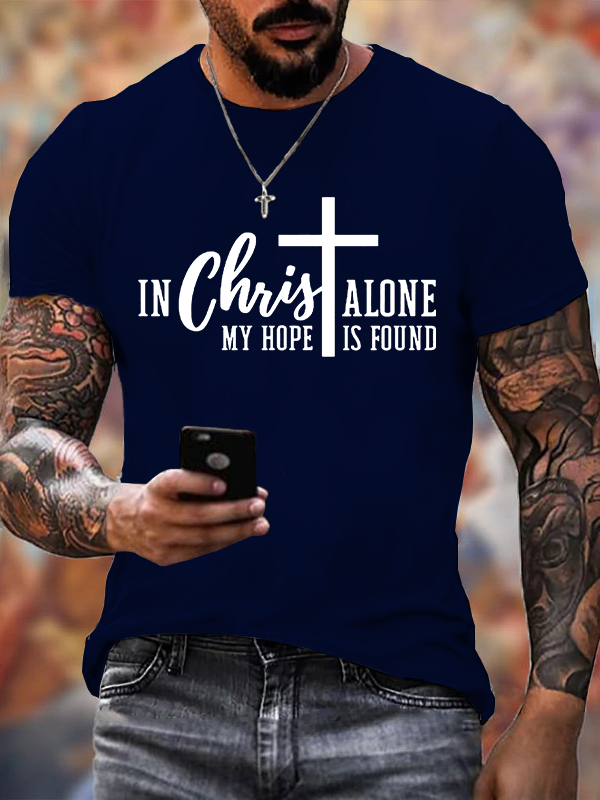 My Hope Is Found In Christ Alone  Jesus God Christian Cotton T-Shirt