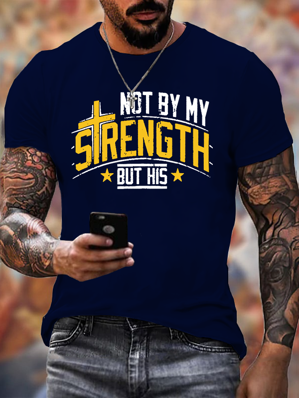 Not By My Strength But His Jesus God Christian Cotton T-Shirt