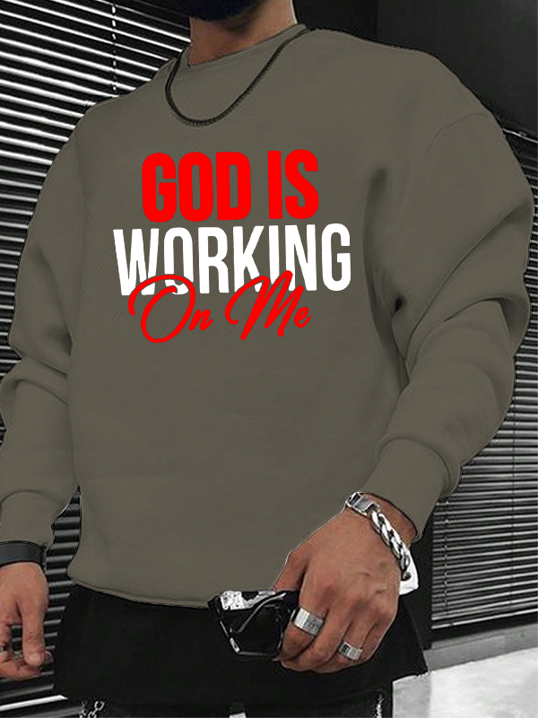 God Is Working On Me Christian Sweatshirt