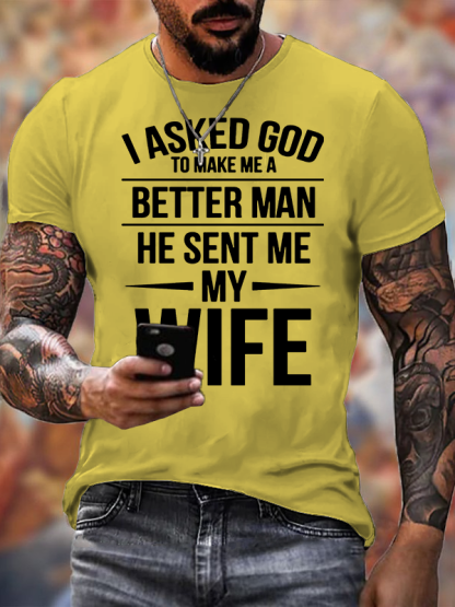 I Asked God To Make Me A Better Man He Sent Me My Wife Jesus God Christian Cotton T-Shirt
