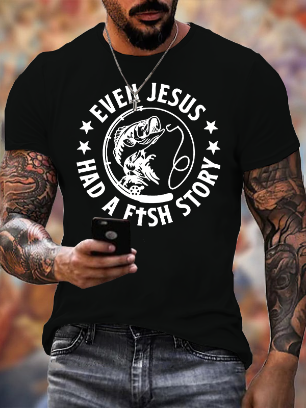 Even Jesus Had A Fishing Story Jesus God Christian Cotton T-Shirt