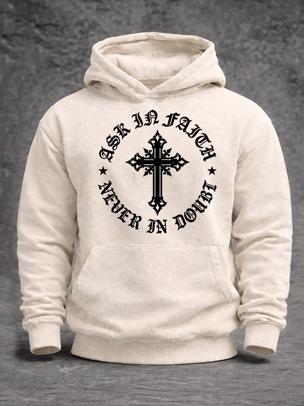 Ask In Faith, Never In Doubt  Jesus God Christian Washed Hoodie