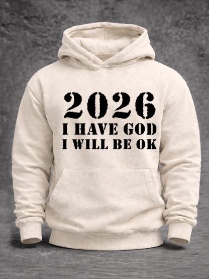 2026 I Have God I Will Be OK Jesus God Christian Washed Hoodie