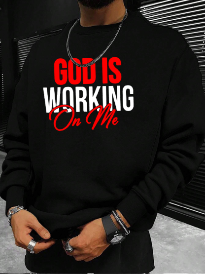 God Is Working On Me Christian Sweatshirt