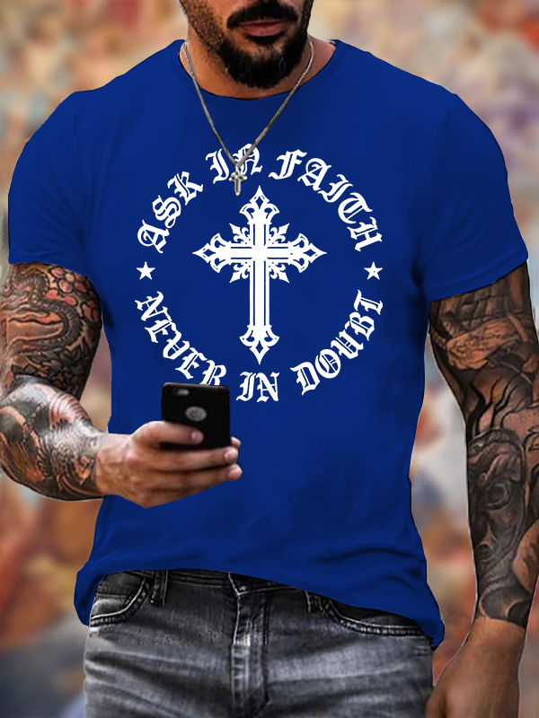Ask In Faith, Never In Doubt Jesus God Christian Cotton T-Shirt