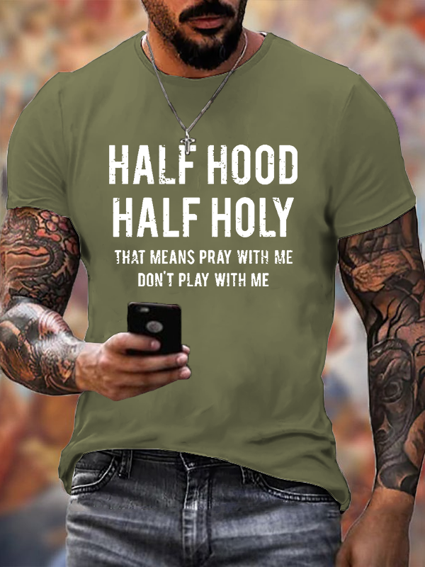 Half Hood Half Holy That Means Pray With Me Don't Play With Me T-Shirt