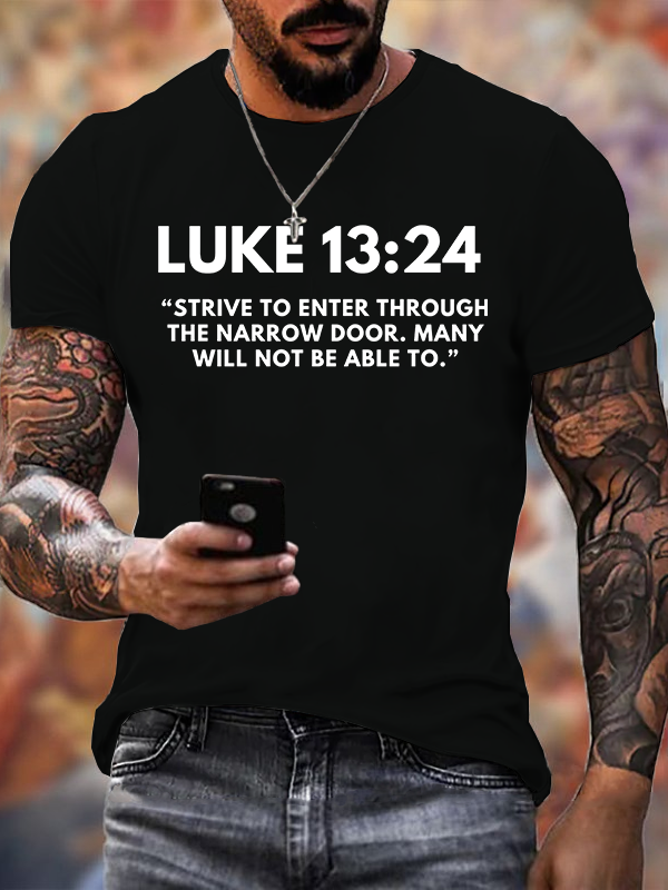 Luke 13:24 Strive to Enter  Jesus God Christian Cotton T-Shirt