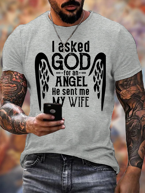 I Asked God for Angel He sent Me My Wife Jesus God Christian Cotton T-Shirt