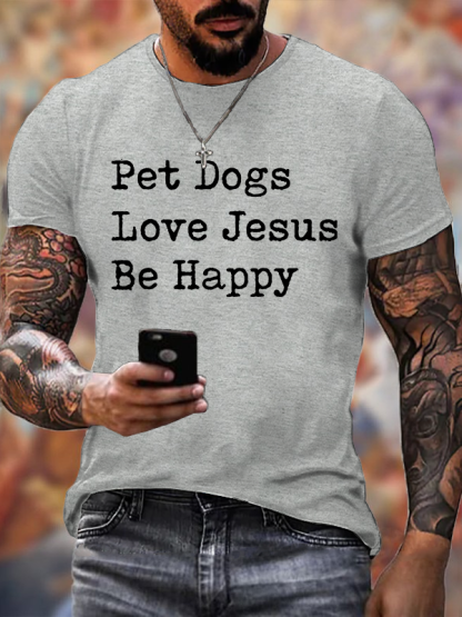 Pet Dogs Love Jesus Be Happy Jesus God Christian Cotton T-Shirt