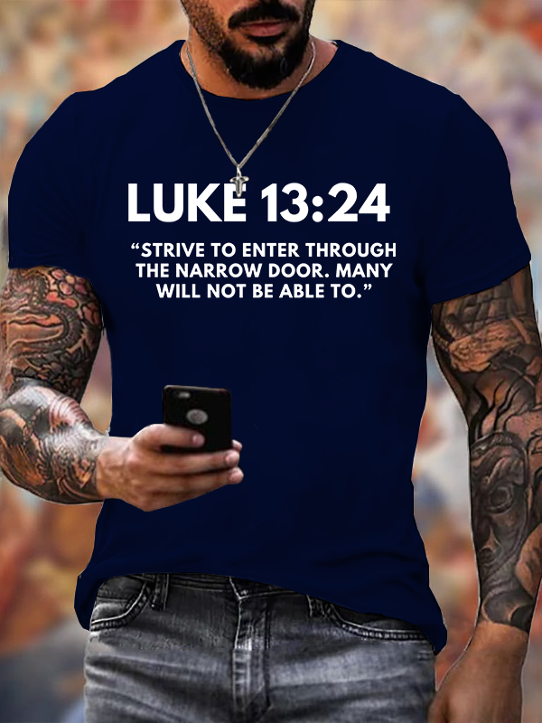 Luke 13:24 Strive to Enter  Jesus God Christian Cotton T-Shirt