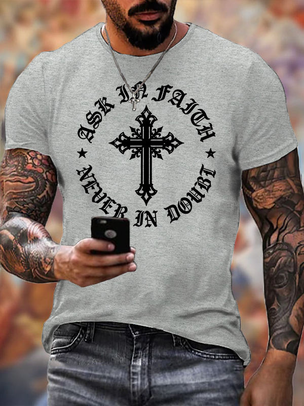 Ask In Faith, Never In Doubt Jesus God Christian Cotton T-Shirt