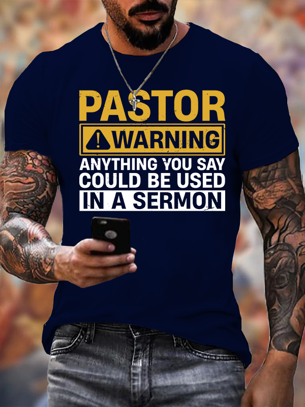 Pastor Warning Anything You Say or Do Could Be Used in a Sermon Jesus God Christian Cotton T-Shirt