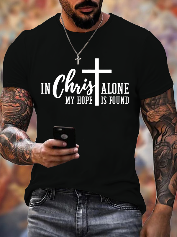 My Hope Is Found In Christ Alone  Jesus God Christian Cotton T-Shirt