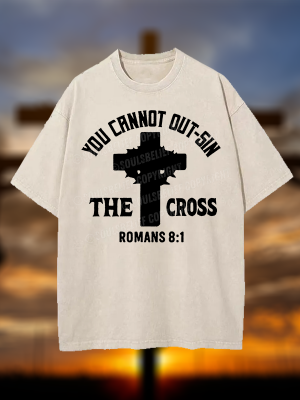 You Cannot Out-Sin The Cross  Christian Washed T-Shirt
