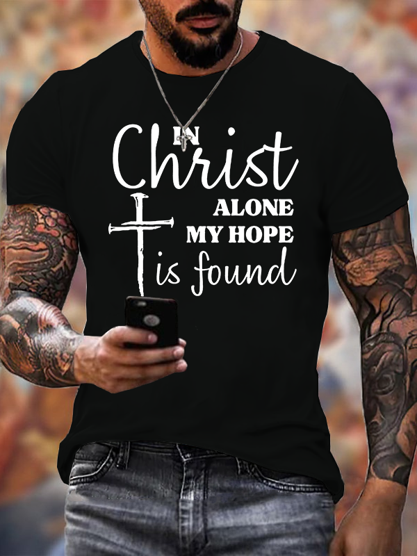 In Christ Alone My Hope Is Found Jesus God Christian Cotton T-Shirt