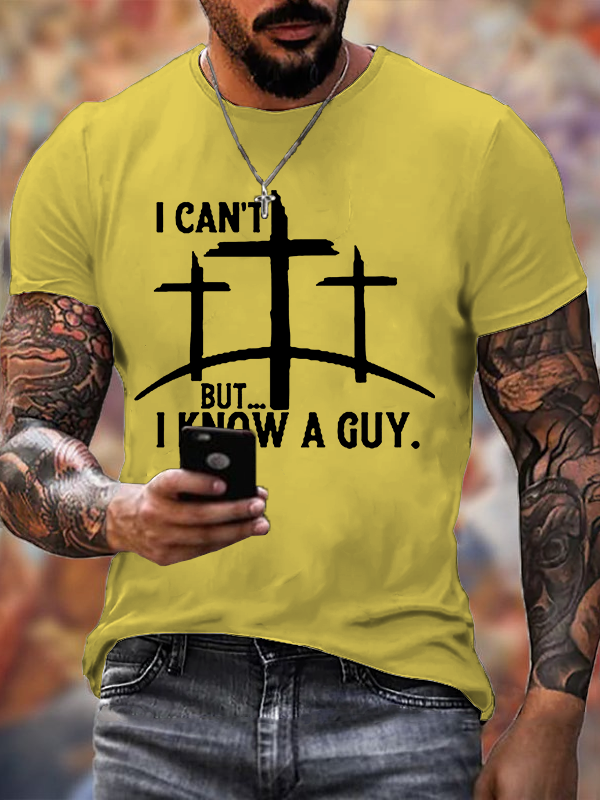  "I Can't But...I Know A Guy" T-Shirt