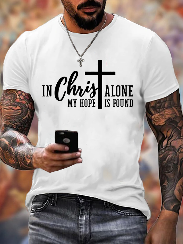 My Hope Is Found In Christ Alone  Jesus God Christian Cotton T-Shirt