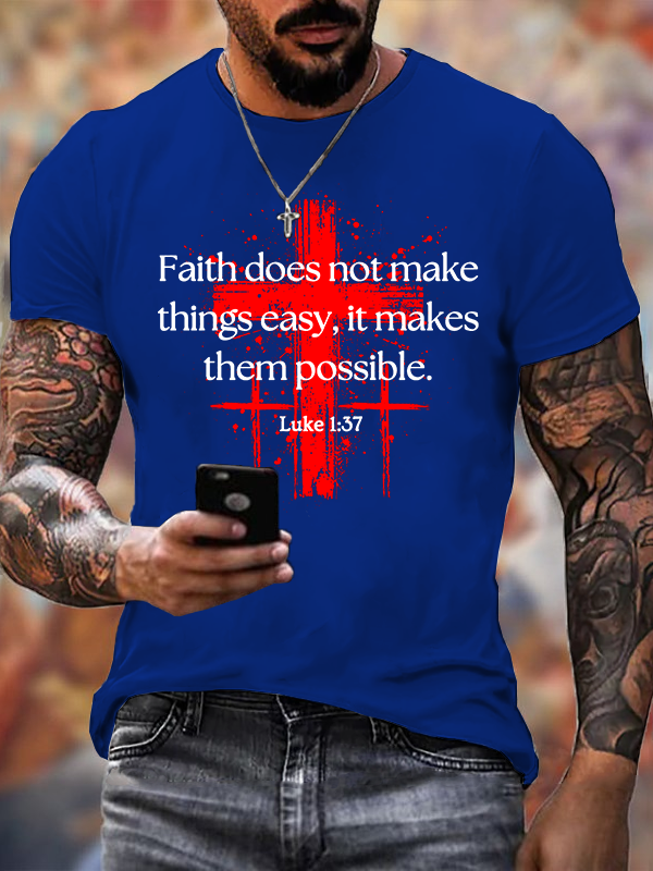Faith Does Not Make Things Easy, It Makes Them Possible – Luke 1:37 Jesus God Christian Cotton T-Shirt