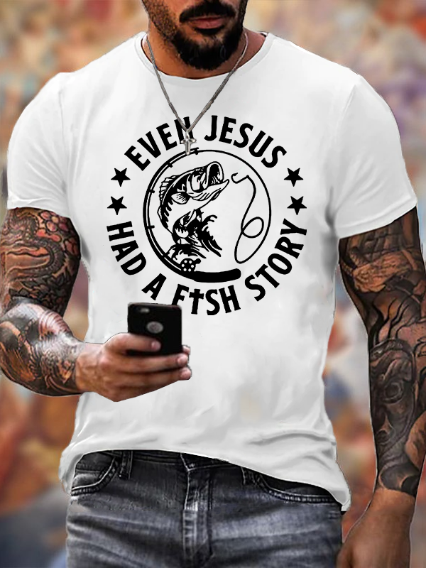 Even Jesus Had A Fishing Story Jesus God Christian Cotton T-Shirt