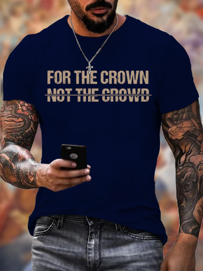For The Crown Not The Crowd Jesus God Christian Cotton T-Shirt