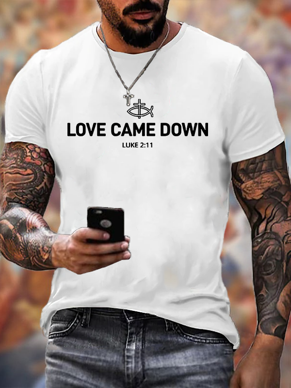  Love Came Down Jesus God Christian Cotton T-Shirt