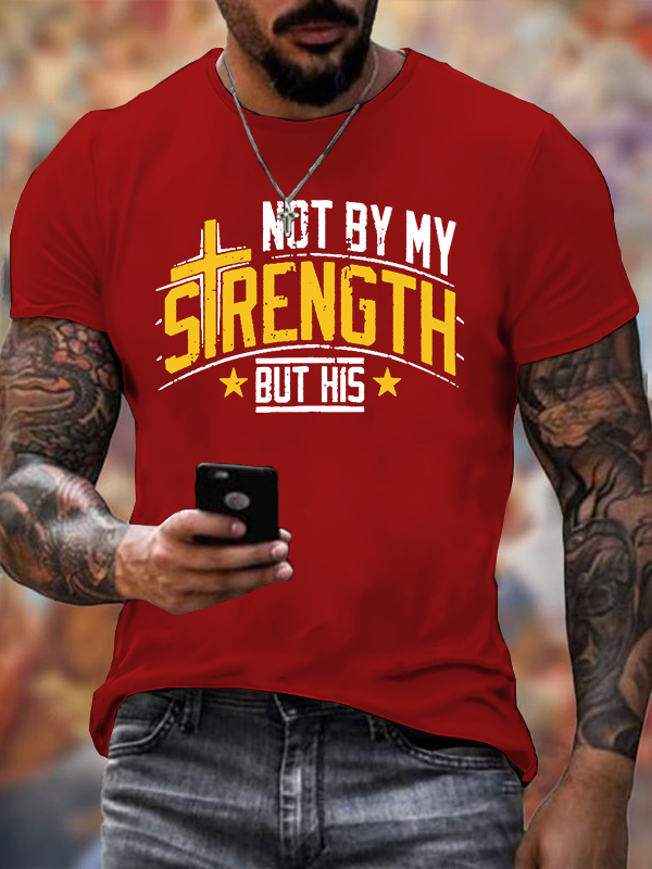 Not By My Strength But His Jesus God Christian Cotton T-Shirt