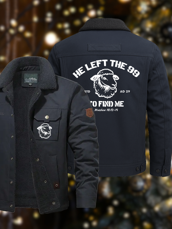 Men's He left the 99 to Find Me  Casual Fleece-Lined Jacket