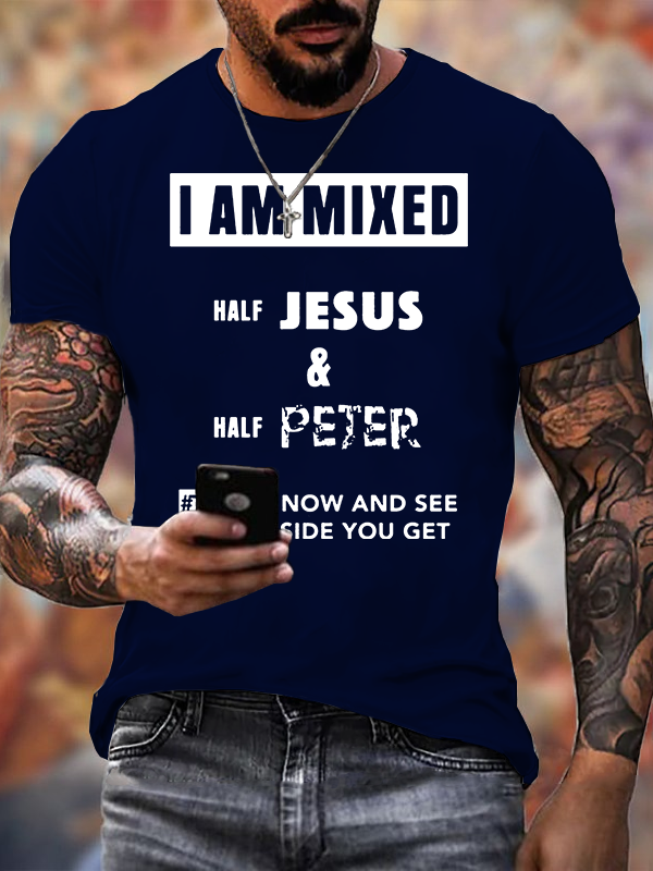 I Am Mixed Half Jesus & Half Peter Jesus God Christian Cotton T-Shirt