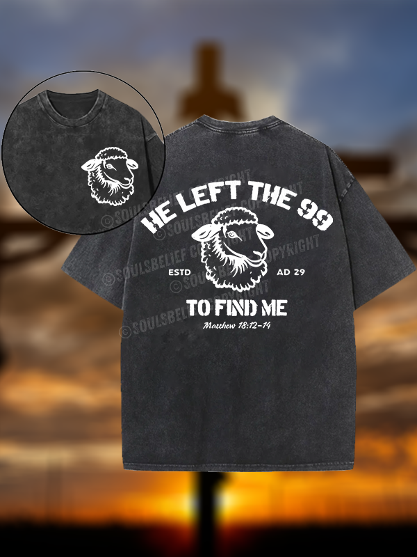 He left the 99 to Find Me  Christian Washed T-Shirt