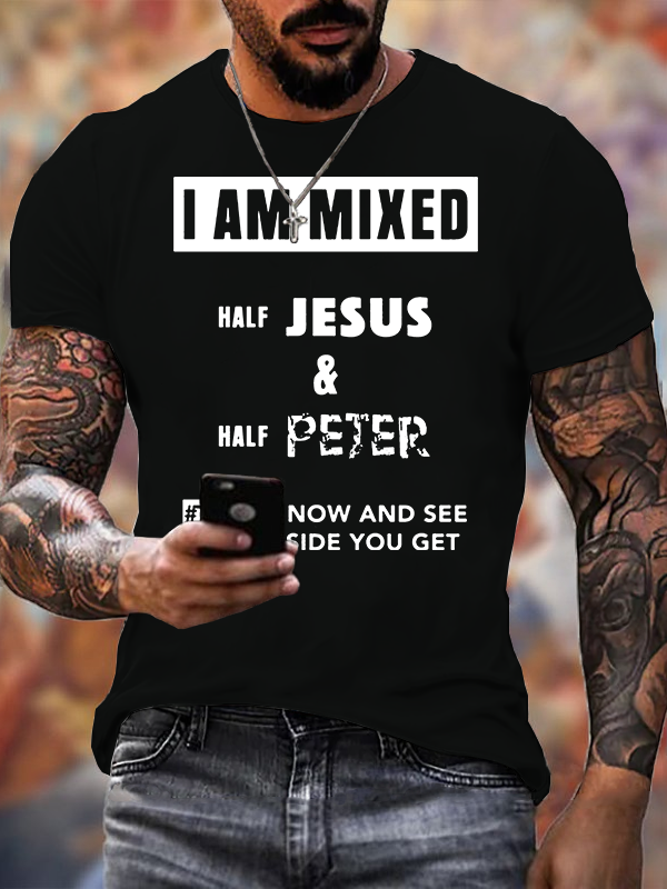 I Am Mixed Half Jesus & Half Peter Jesus God Christian Cotton T-Shirt