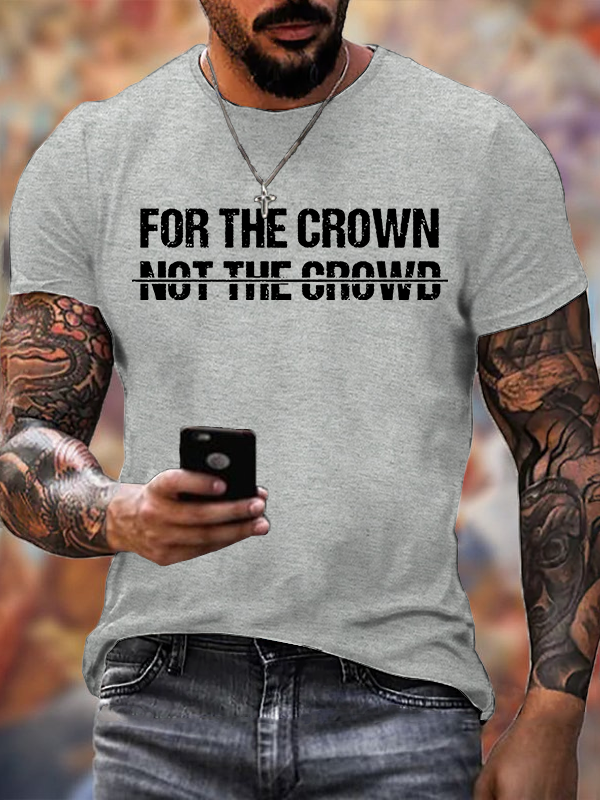 For The Crown Not The Crowd Jesus God Christian Cotton T-Shirt
