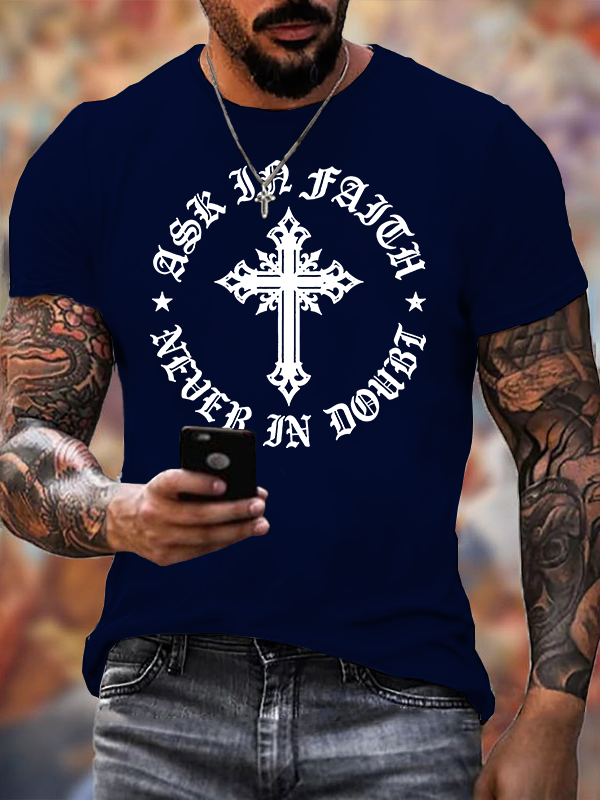 Ask In Faith, Never In Doubt Jesus God Christian Cotton T-Shirt