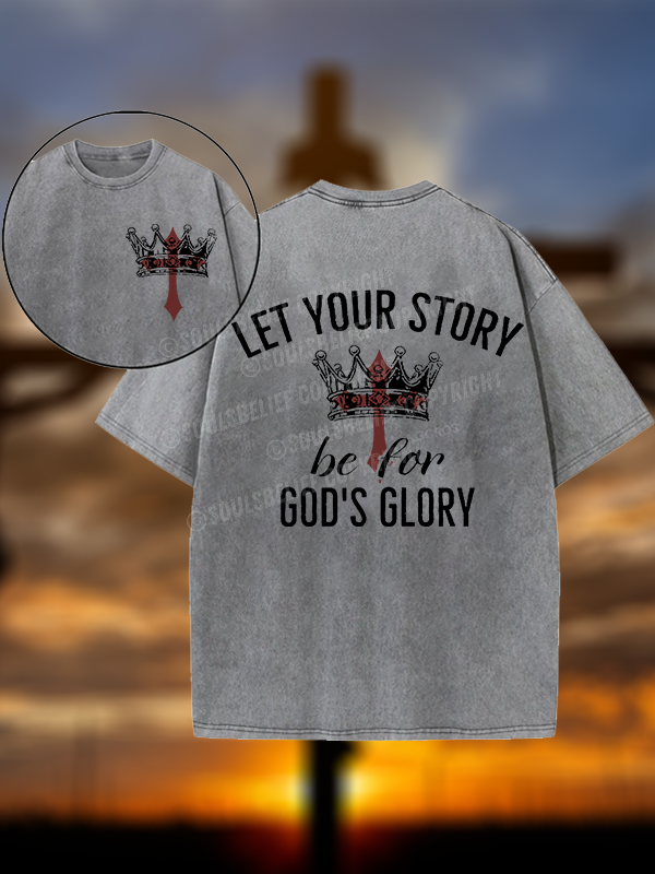 Let Your Story Be for God's Glory Christian Washed T-Shirt